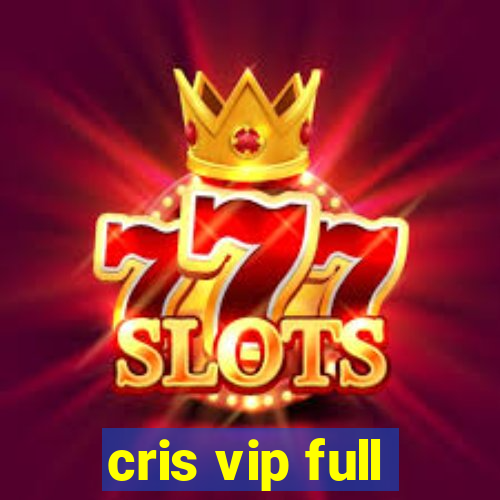 cris vip full